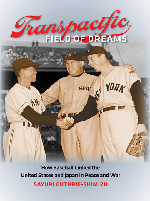 Title details for Transpacific Field of Dreams by Sayuri Guthrie-Shimizu - Available